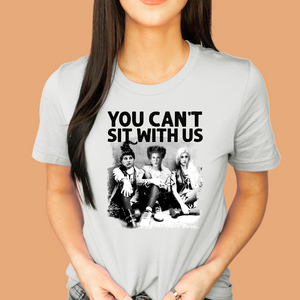 You Can't Sit With Us [Womens]