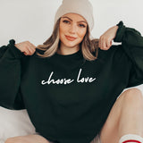 Choose Love Sweatshirt [Wes's Collection]